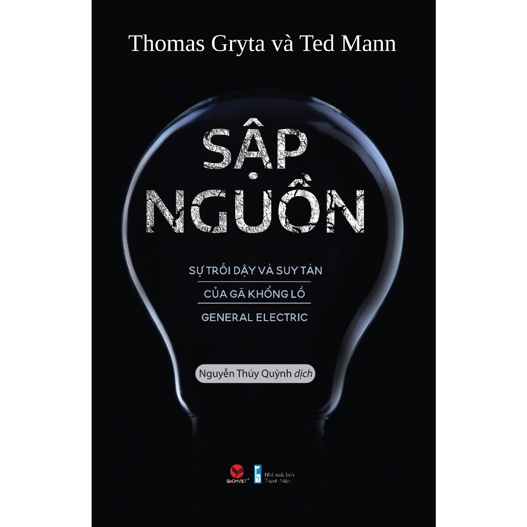 Cuốn Sách Hay Về Doanh Nhân: Sập Nguồn - Sự Trỗi Dậy Và Suy Tàn Của Gã Khổng Lồ General Electric