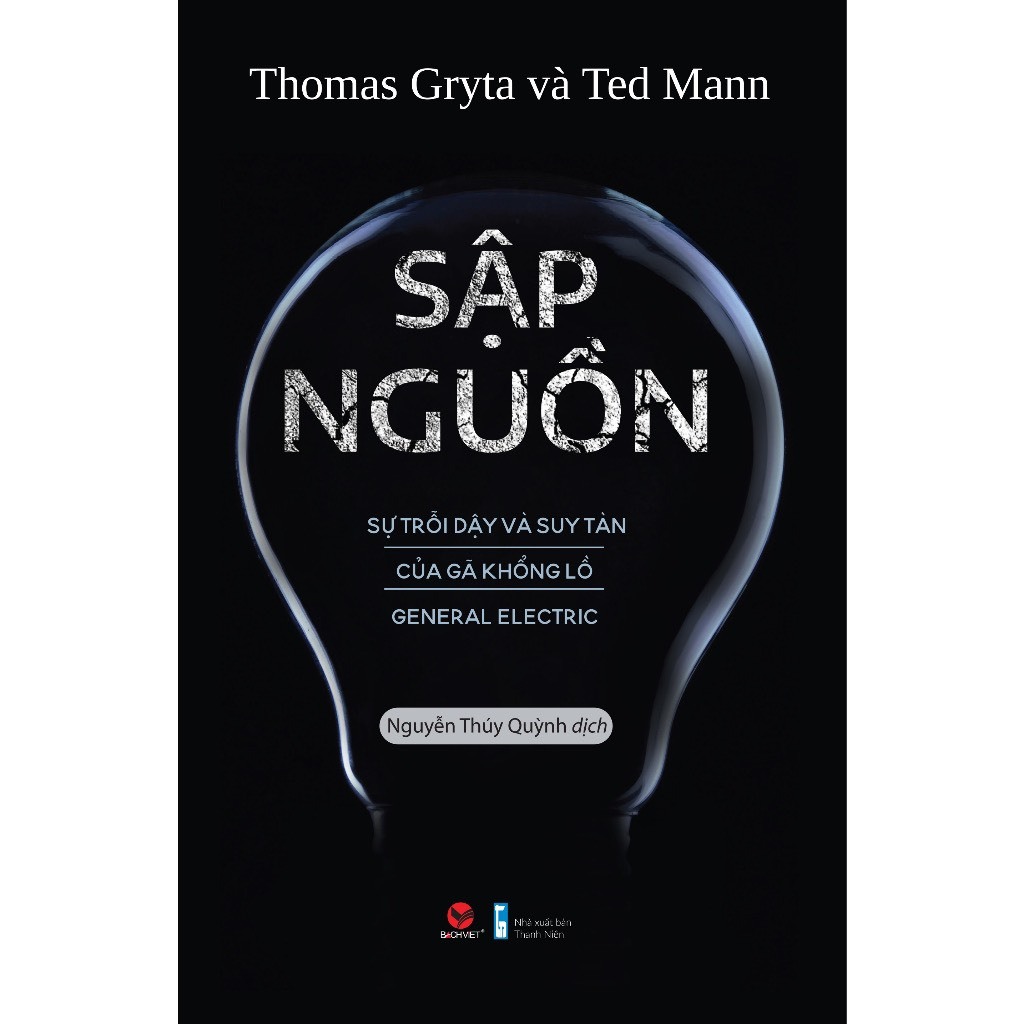 Sách Kinh Tế:  Sập Nguồn - Sự Trỗi Dậy Và Suy Tàn Của Gã Khổng Lồ General Electric