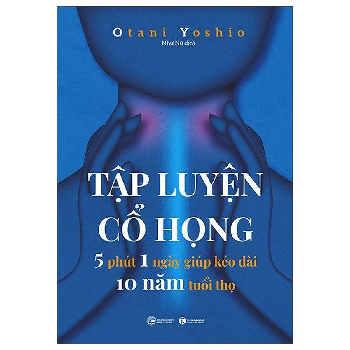 Tập luyện cổ họng – 5 phút 1 ngày giúp kéo dài 10 năm tuổi thọ