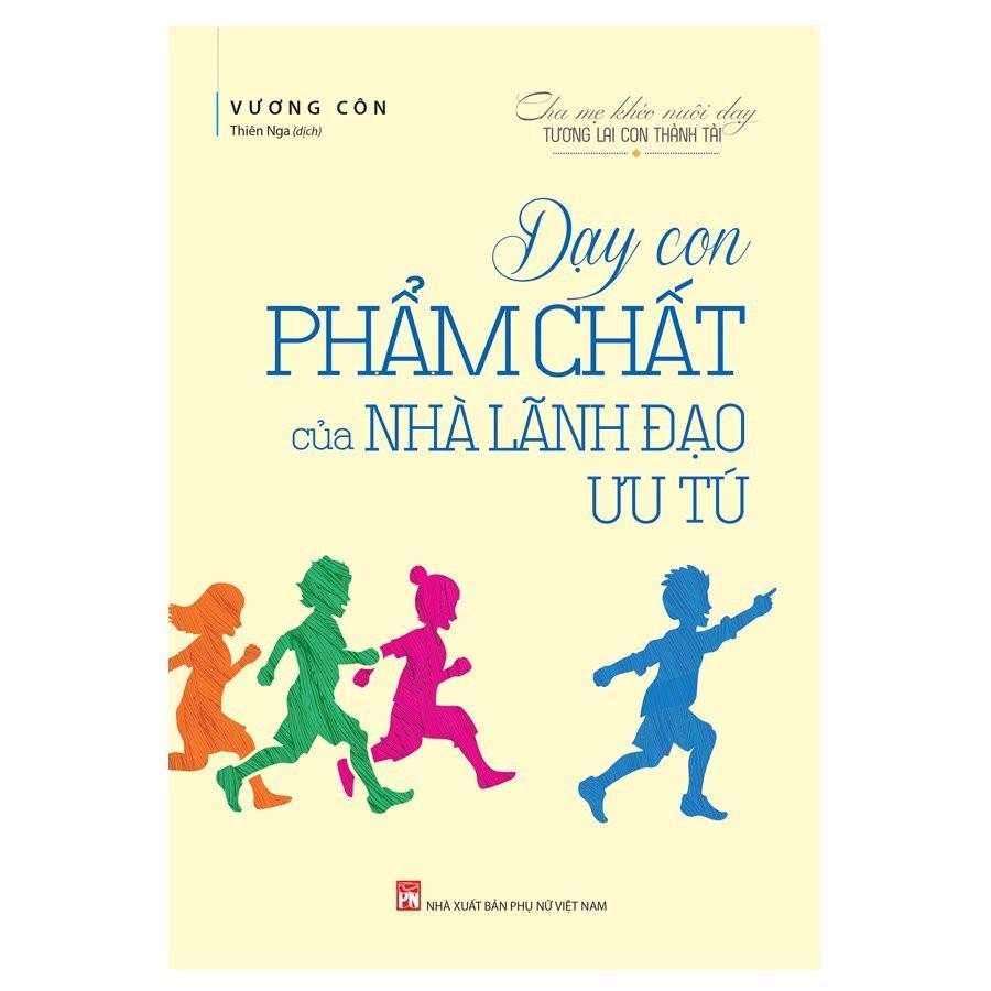 Dạy Con Phẩm Chất Của Nhà Lãnh Đạo Ưu Tú - Bản Quyền