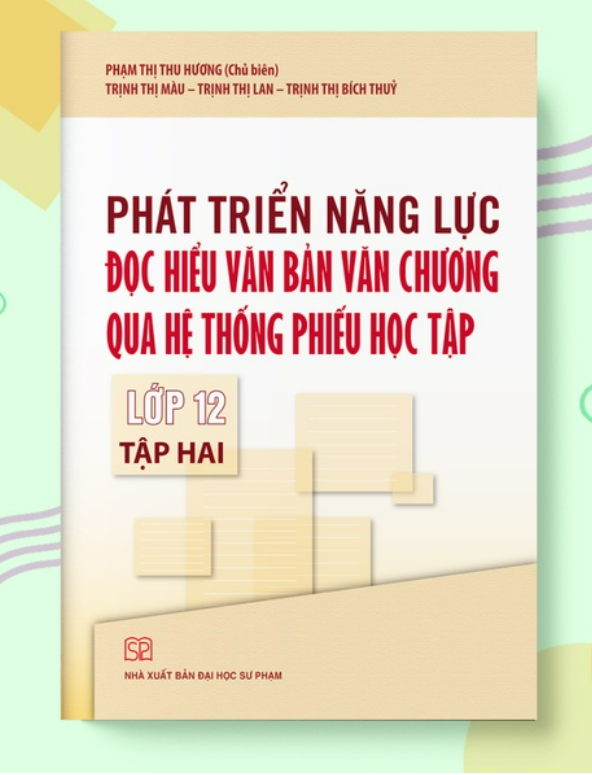 Sách - Phát triển năng lực Đọc hiểu văn bản văn chương qua hệ thống phiếu học tập Lớp 12 Tập 2