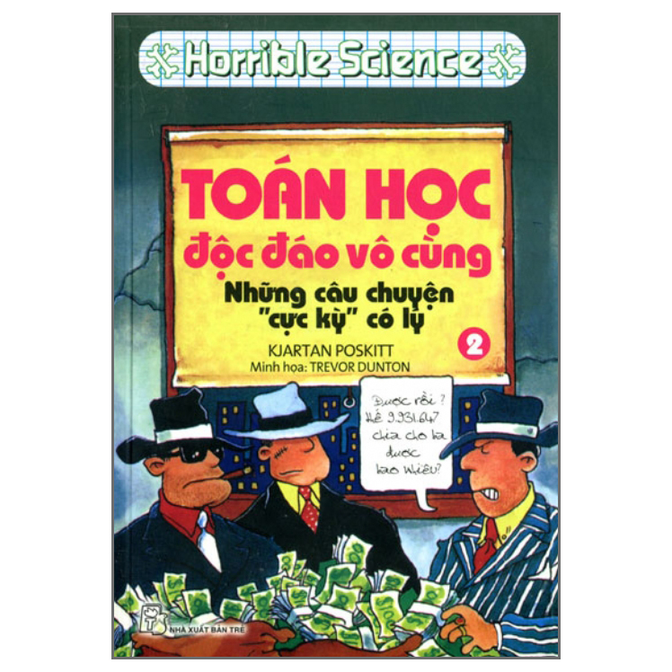 HORRIBLE SCIENCE: TOÁN HỌC ĐỘC ĐÁO VÔ CÙNG (Tập 2)