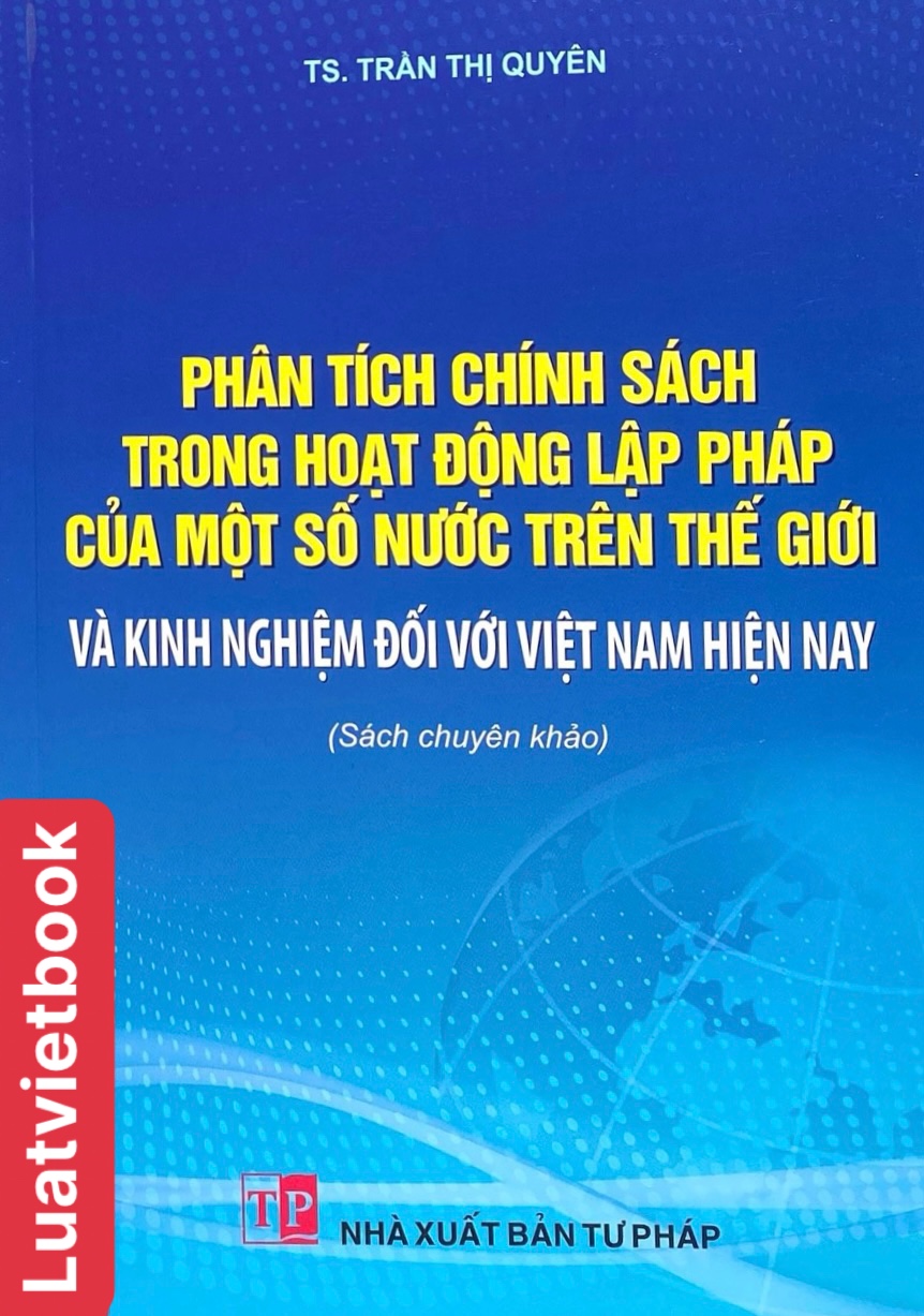 Phân tích chính sách trong hoạt động lập pháp của một số nước trên thế giới và kinh nghiệm đối với Việt Nam hiện nay