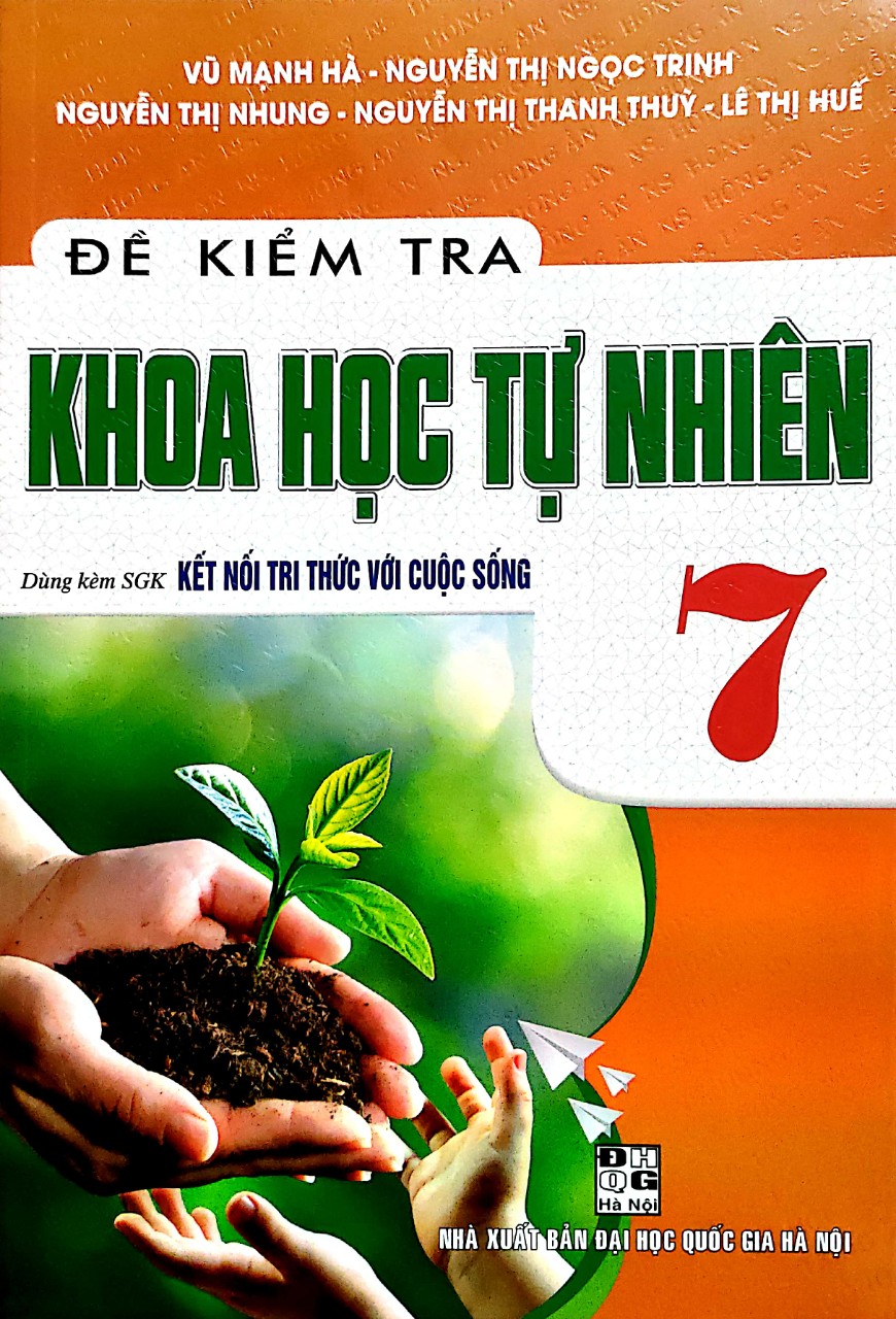 Đề Kiểm Tra Khoa Học tự Nhiên Lớp 7( Dùng kèm SGK Kết Nối Tri Thức Với Cuộc Sống )