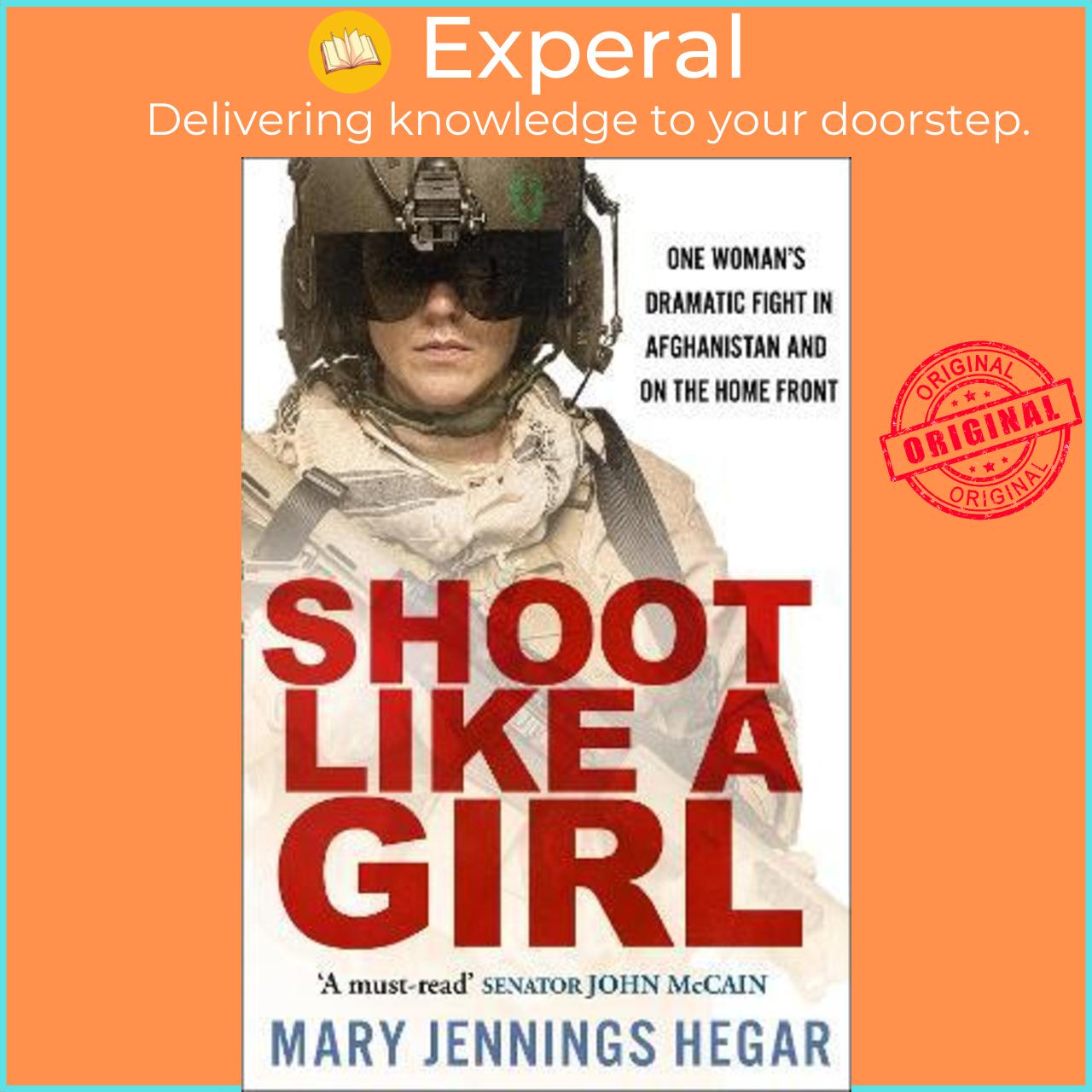 Sách - Shoot Like a Girl : One Woman's Dramatic Fight in Afghanistan and by Mary Jennings Hegar (UK edition, paperback)