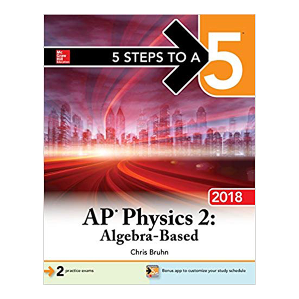 5 Steps To A 5: Ap Physics 2: Algebra-Based 2018 Edition