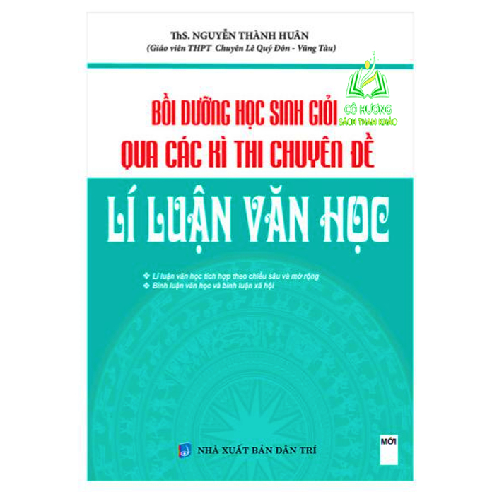 Sách - Bồi Dưỡng Học Sinh Giỏi Qua Các Kì Thi Chuyên Đề Lý Luận Văn Học ( KV)