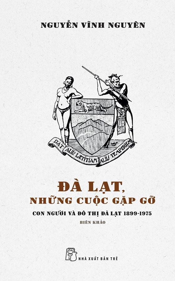 Đà Lạt, Những Cuộc Gặp Gỡ - Con Người Và Đô Thị Đà Lạt 1899-1975