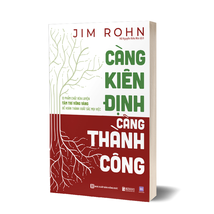 Càng kiên định càng thành công: 12 phẩm chất rèn luyện tâm trí vững vàng để hoàn thành xuất sắc mọi việc