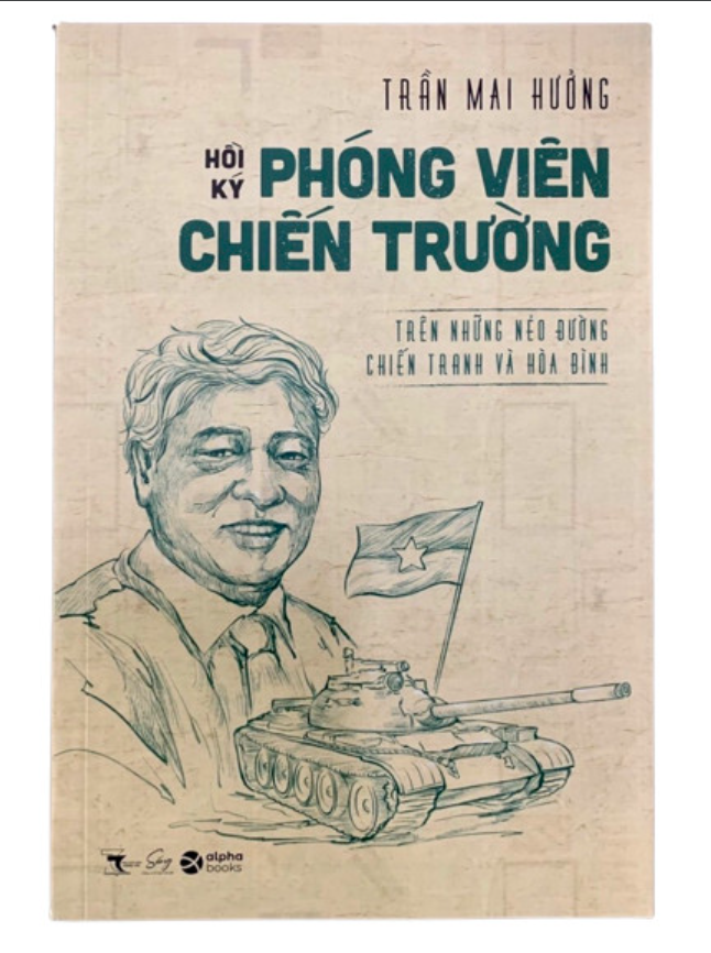 HỒI KÝ PHÓNG VIÊN CHIẾN TRƯỜNG (Trên Những Nẻo Đường Chiến Tranh Và Hòa Bình) - Trần Mai Hưởng - (bìa mềm)