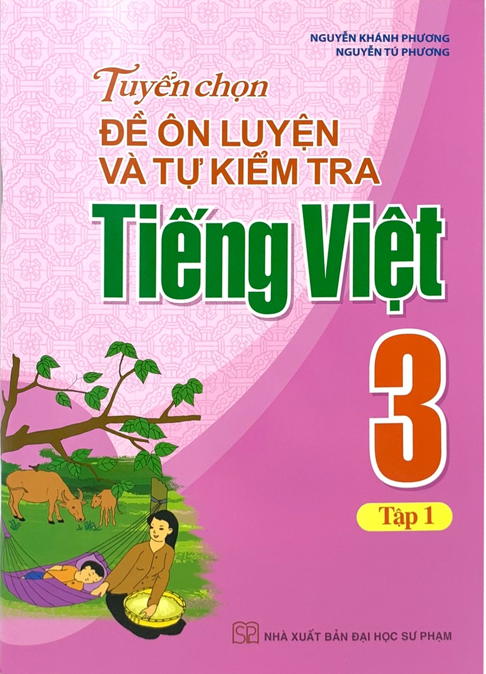 Tuyển Chọn Đề Ôn Luyện Và Tự Kiểm Tra Tiếng Việt 3 - Tập 1 (2019)