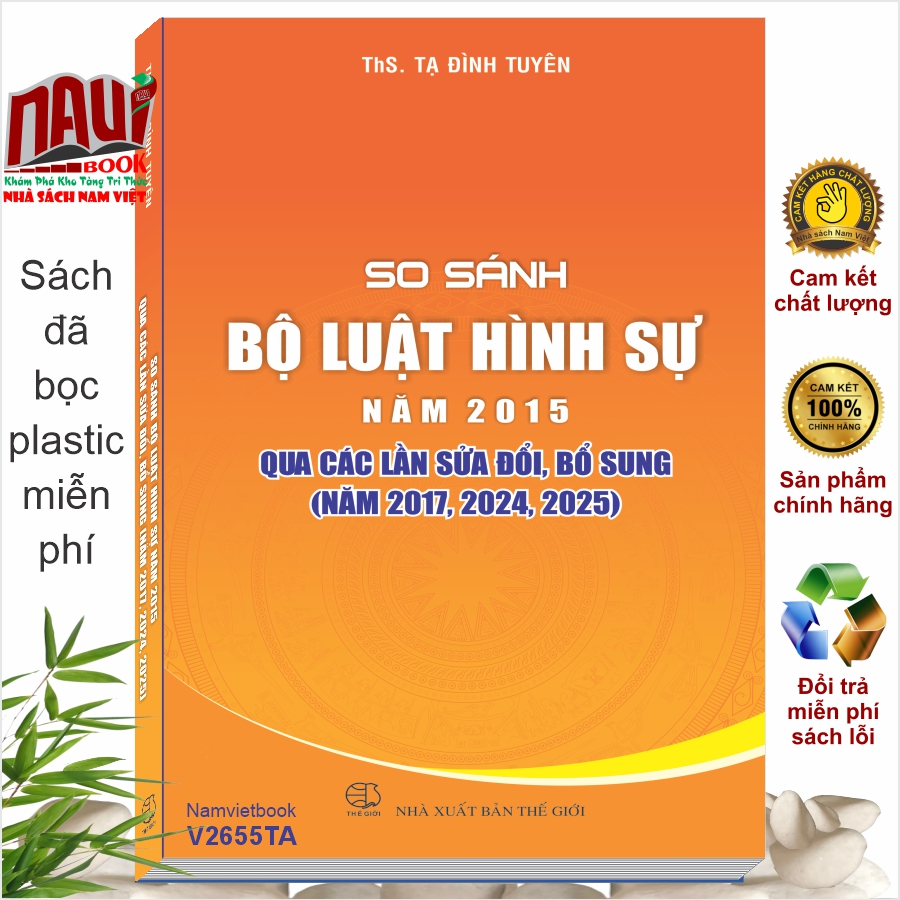 Sách So Sánh Bộ Luật Hình Sự năm 2015 Qua Các Lần Sửa Đổi, Bổ Sung (năm 2017, 2024, 2025) - V2655TA