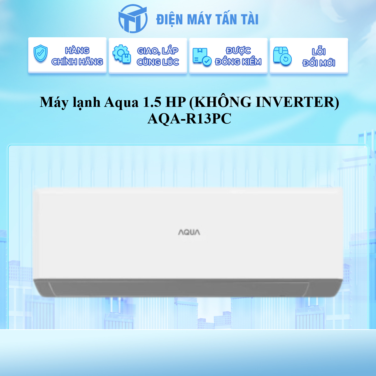 Máy lạnh Aqua 1.5 HP AQA-R13PC - Hàng chính hãng - Giao HCM và 1 số tỉnh thành