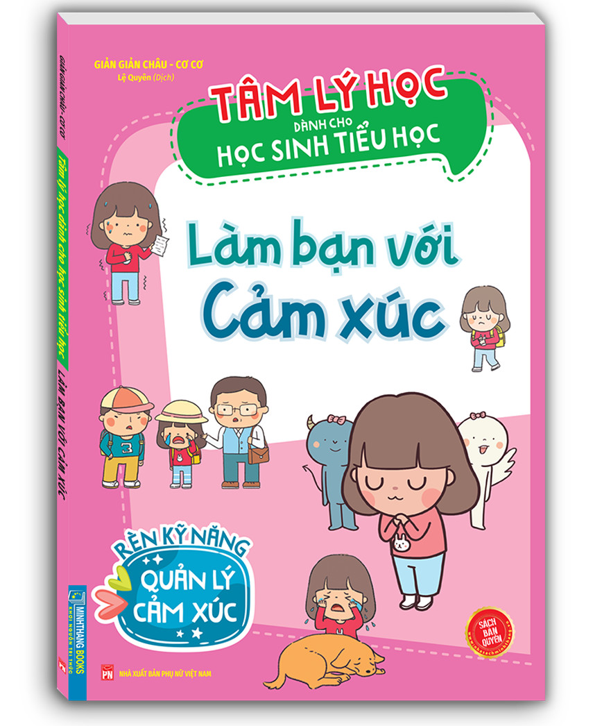 Tâm lý học dành cho học sinh tiểu học - Làm bạn với cảm xúc (sách bản quyền)