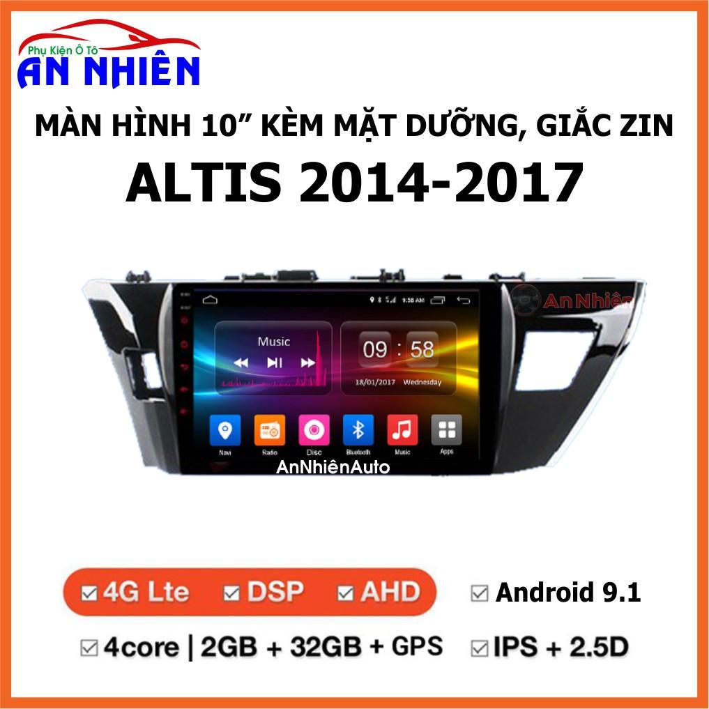 Màn Hình 10 inch Cho Xe ALTIS 2014-2017, Đầu DVD Android Tiếng Việt Kèm Mặt Dưỡng Giắc Zin Xe TOYOTA ALTIS