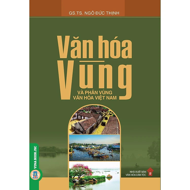 Văn Hóa Vùng Và Phân Vùng Văn Hóa Việt Nam - GS. TS. Ngô Đức Thịnh - (bìa mềm)