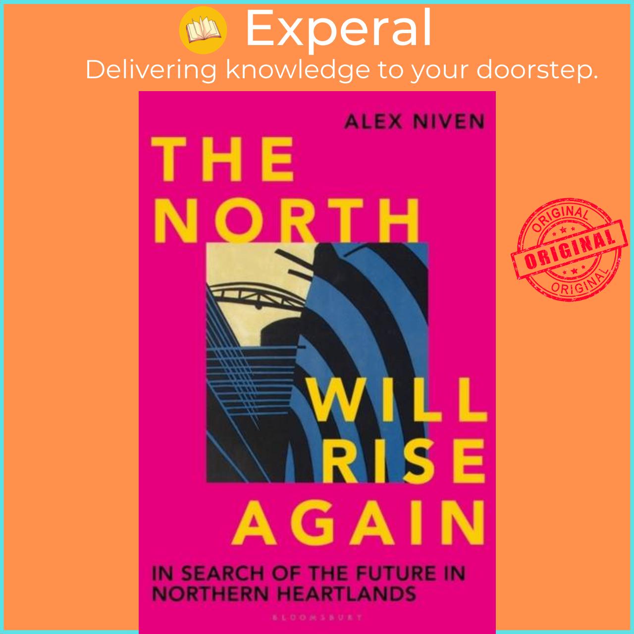 Sách - The North Will Rise Again - In Search of the Future in Northern Heartlands by Alex Niven (UK edition, hardcover)