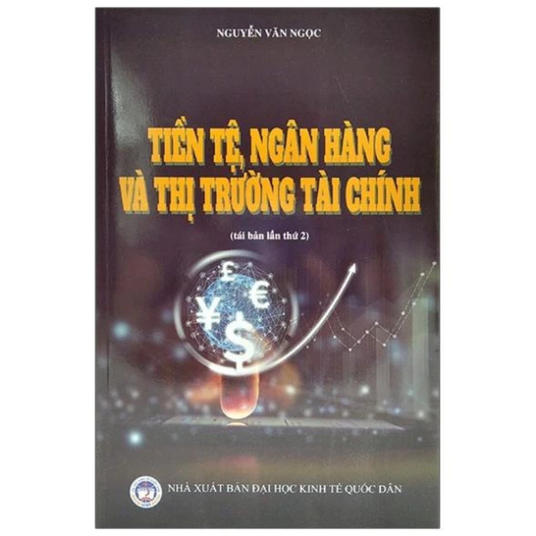Sách - Tiền Tệ Ngân Hàng Và Thị Trường Tài Chính - Nguyễn Văn Ngọc - NXB ĐH Kinh Tế Quốc Dân - Minh Đức