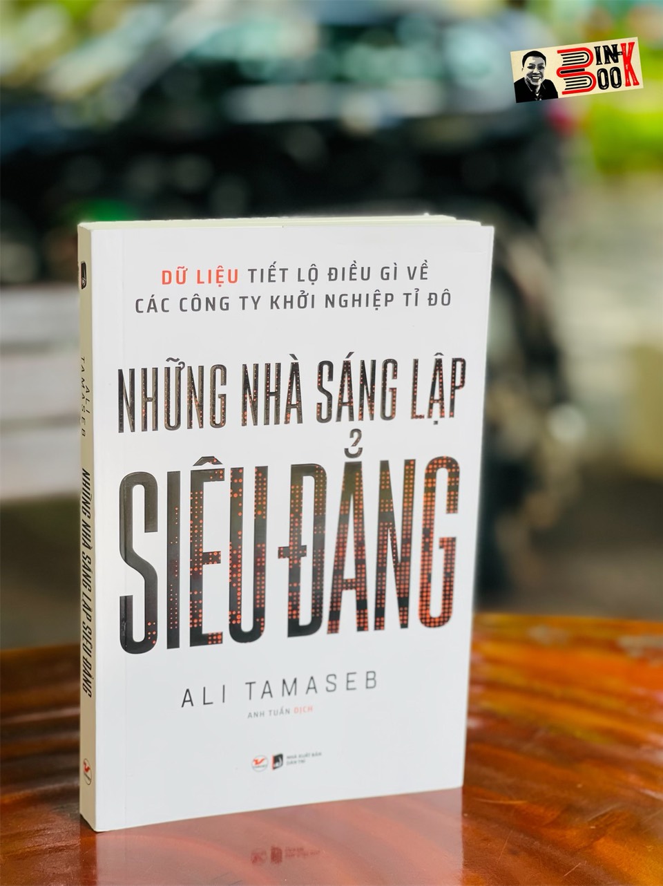 NHỮNG NHÀ SÁNG LẬP SIÊU ĐẲNG - Dữ liệu tiết lộ điều gì về các công ty khởi nghiệp tỉ đô - Ali Tamaseb  - Tân Việt – NXB Dân trí  (Bìa mềm)