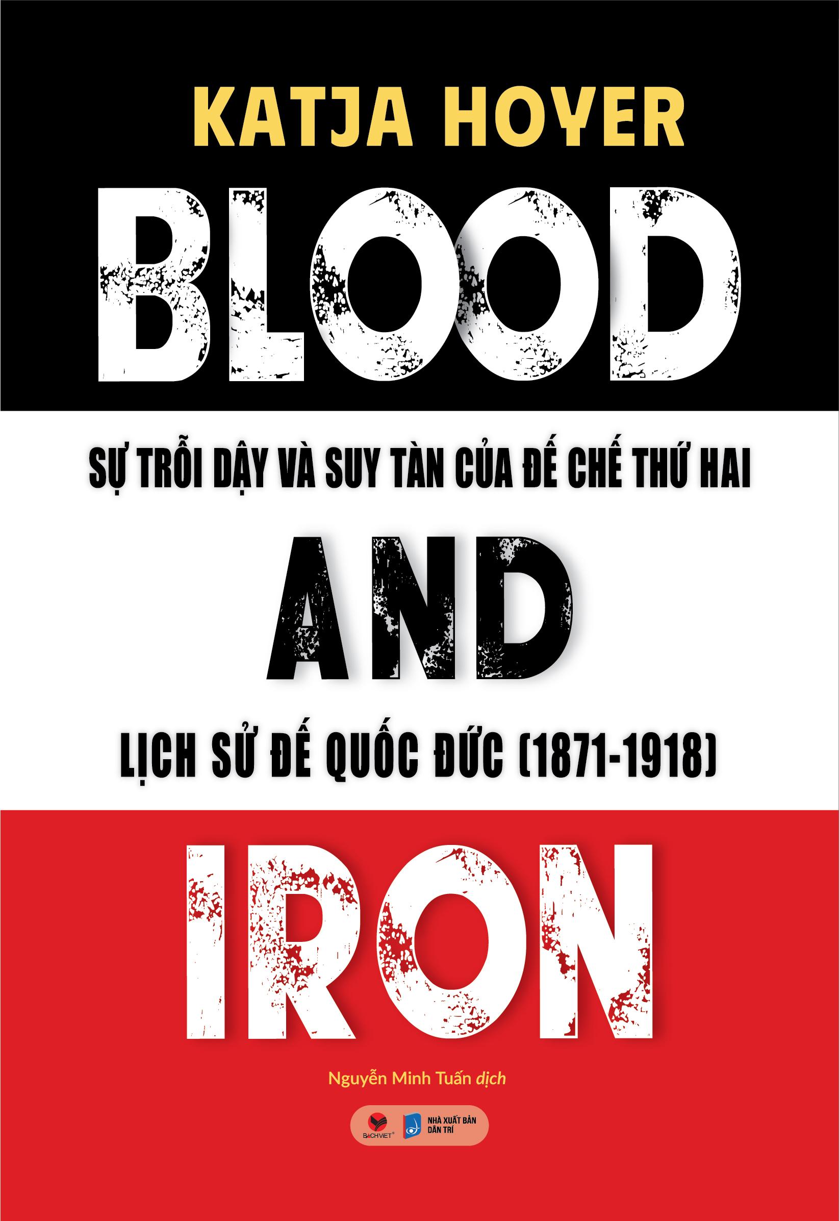 Blood And Iron - Sự Trỗi Dậy Và Suy Tàn Của Đế Chế Thứ 2 - Lịch Sử Đế Quốc Đức (1871-1918)