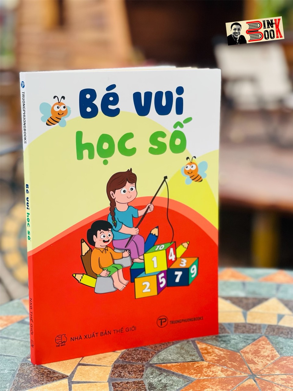 BÉ VUI HỌC SỐ - Trường Phương books – Nxb Thế giới