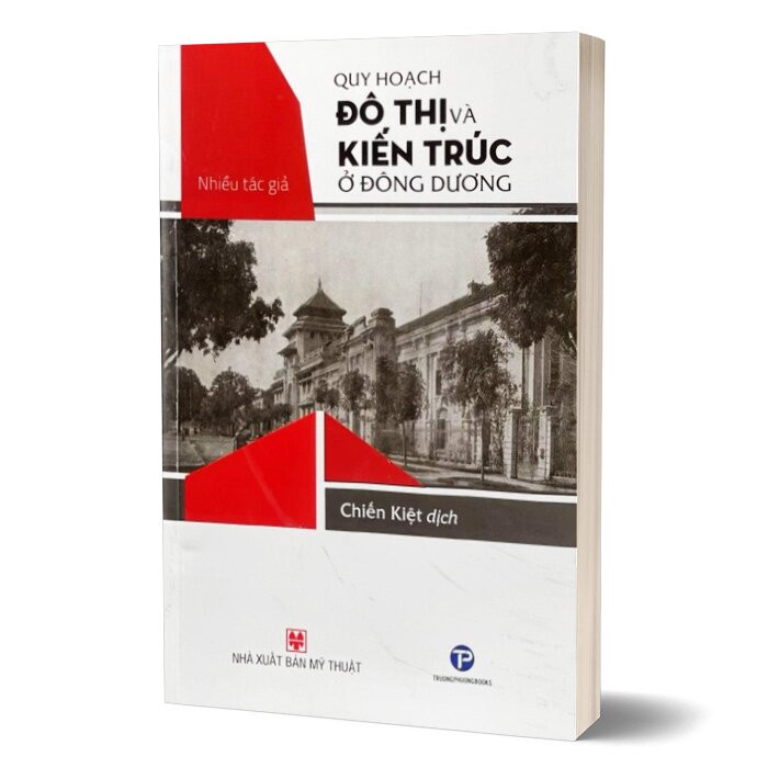 Quy Hoạch Đô Thị Và Kiến Trúc Ở Đông Dương - Nhiều Tác Giả - (bìa mềm)