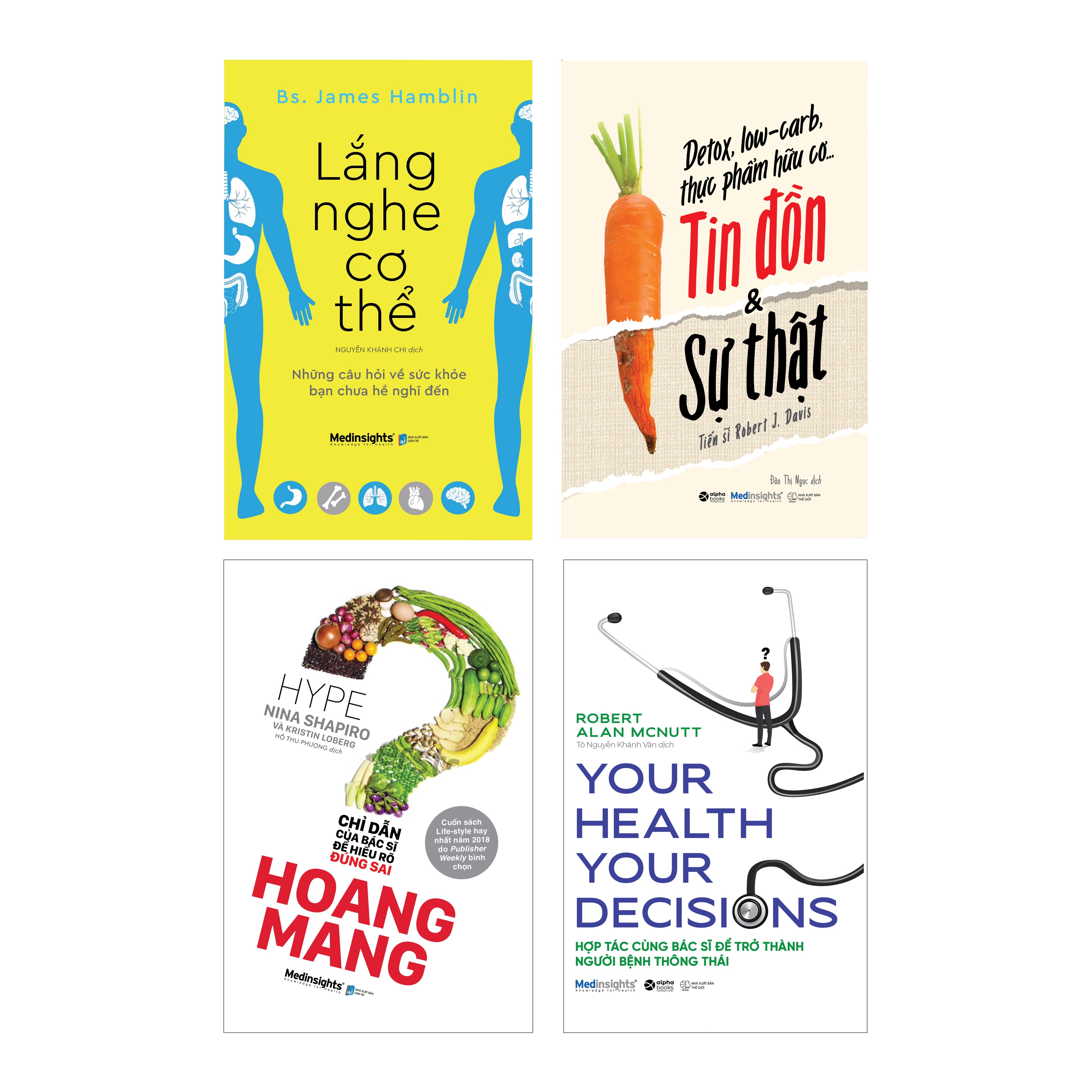 Combo "Cẩm Nang Sống Khỏe" : Hoang Mang - Chỉ Dẫn Của Bác Sĩ Để Hiểu Rõ Đúng Sai + Lắng Nghe Cơ Thể + Your Health Your Decision - Hợp Tác Cùng Bác Sĩ Để Trở Thành Người Bệnh Thông Thái + Detox, Low-Carb, Thực Phẩm Hữu Cơ…Tin Đồn & Sự Thật
