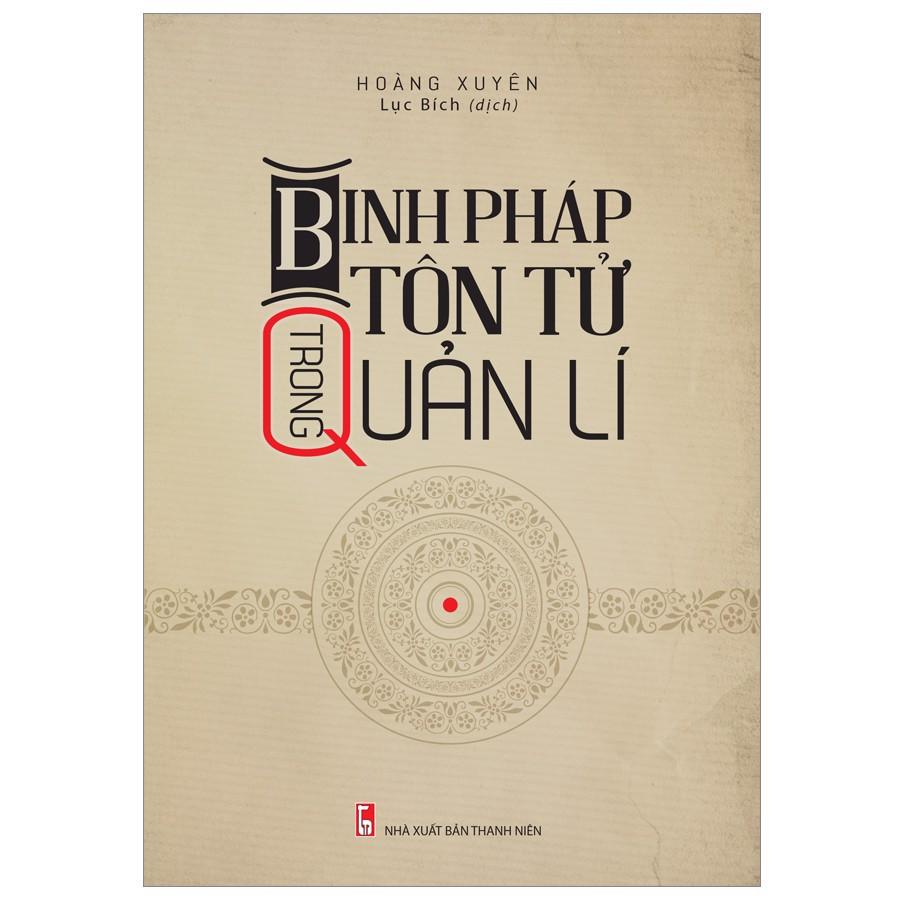 Sách: Combo Binh Pháp Trong Quản Lí; Binh Pháp Tôn Tử Trong Quản Lí + Công ty vui vẻ làm ăn suôn sẻ + Vĩ Đại Nhờ Tôi Luyện Mà Thành