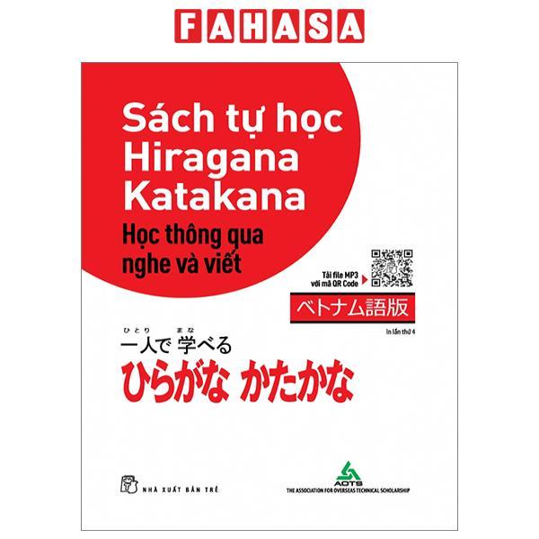 Sách Tự Học Hiragana-Katakana - Học Thông Qua Nghe Và Viết - Bản Tiếng Việt (Tái Bản 2023)