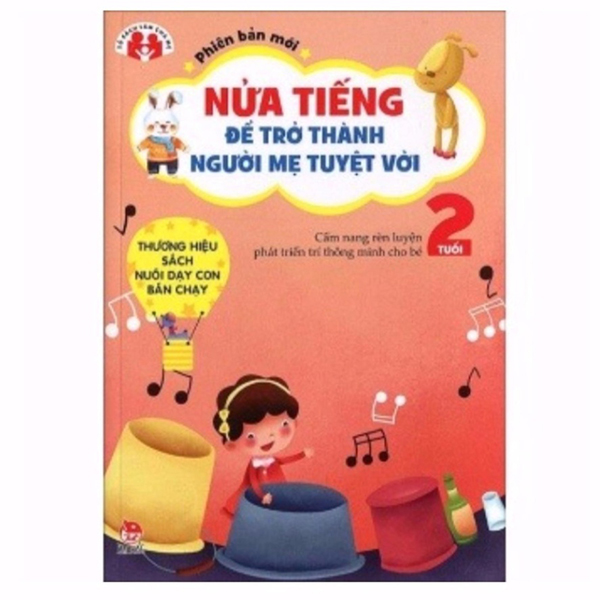 Nửa Tiếng Trở Thành Người Bà Mẹ Tuyệt Vời - Phiên Bản Mới 1 - 2 Tuổi (Tái Bản 2015)