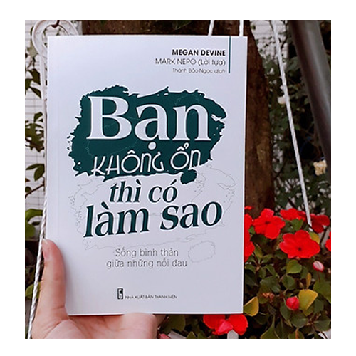 Bạn Không Ổn Thì Có Làm Sao – Sống Bình Thản Giữa Những Nỗi Đau