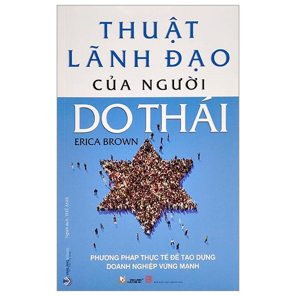 Thuật Lãnh Đạo Của Người Do Thái - Phương Pháp Thực Tế Để Tạo Dựng Doanh Nghiệp Vững Mạnh