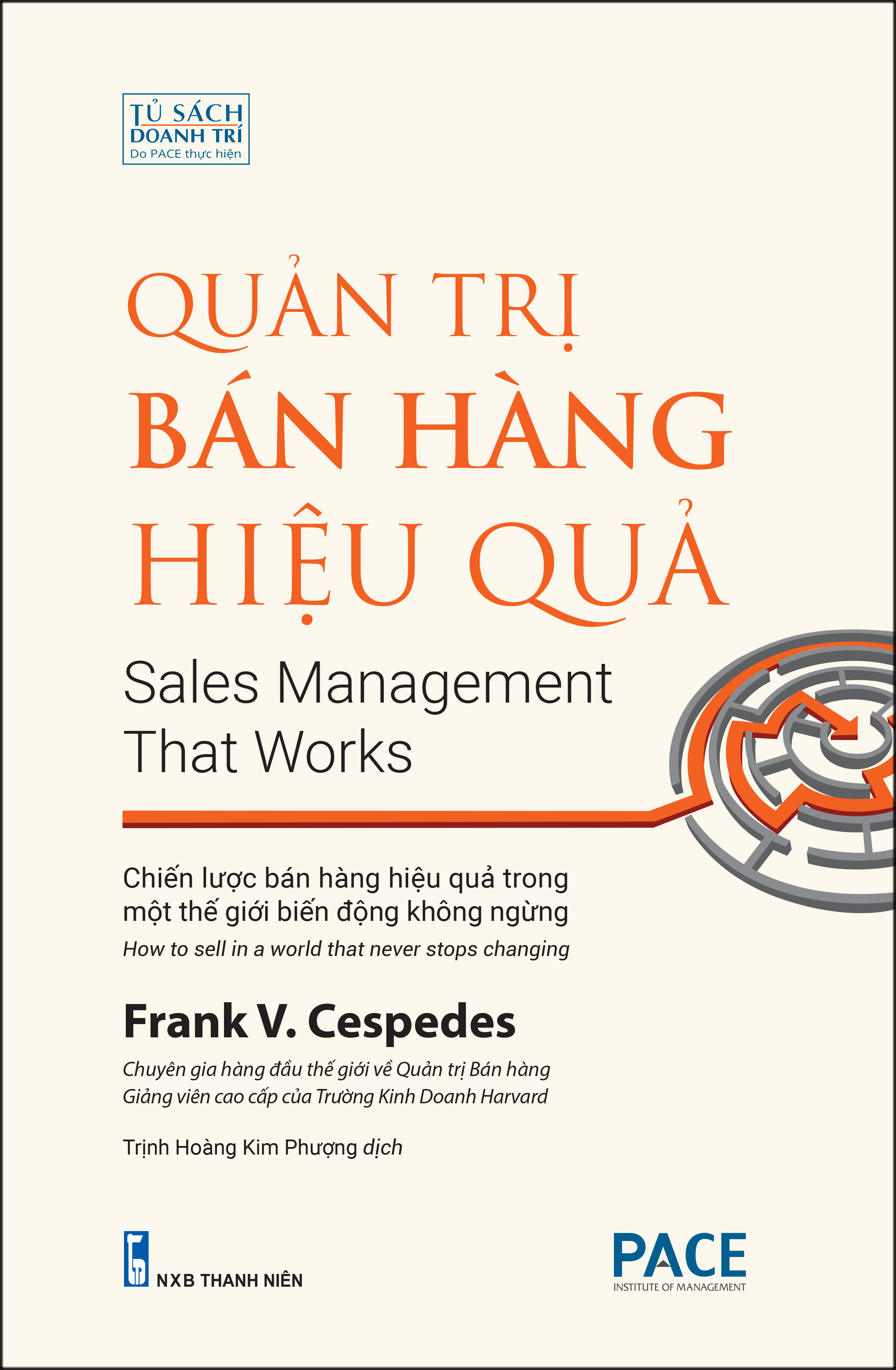 QUẢN TRỊ BÁN HÀNG HIỆU QUẢ (Sales Management That Works) - Frank V. Cespedes - Trịnh Hoàng Kim Phượng dịch - (bìa mềm tay gấp)