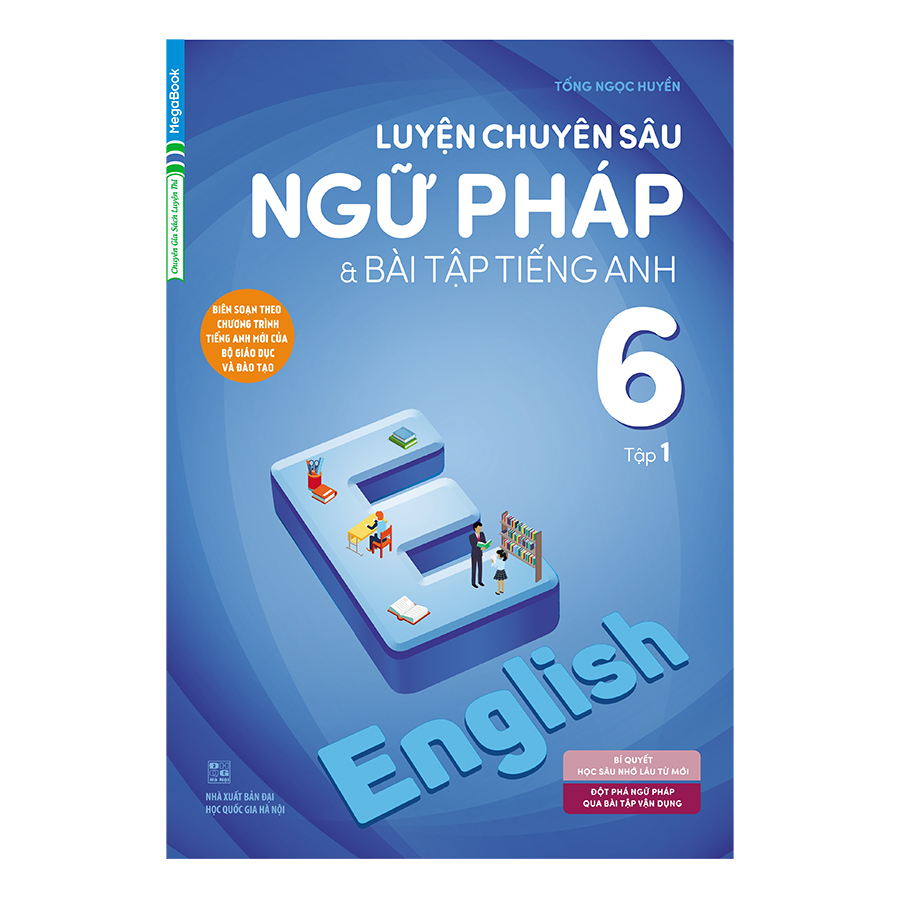Luyện Chuyên Sâu Ngữ Pháp Và Bài Tập Tiếng Anh 6 Tập 1