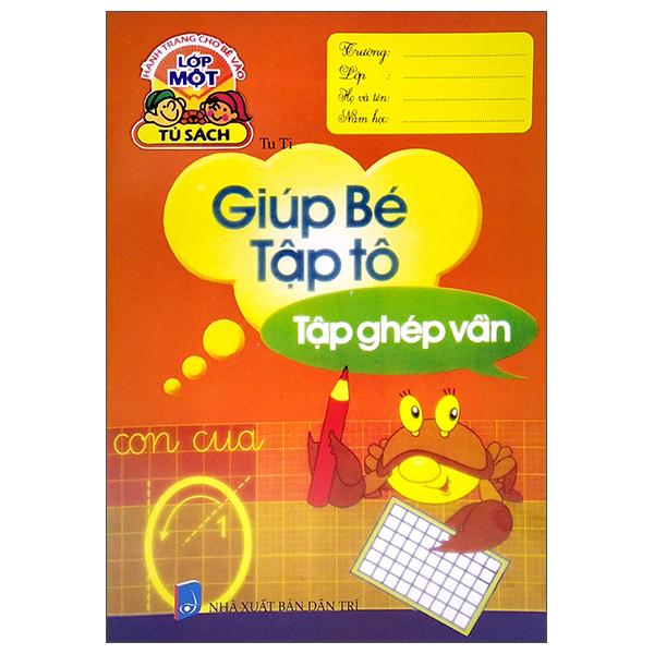 Hành Trang Cho Bé Vào Lớp 1 - Giúp Bé Tập Tô - Tập Ghép Vần