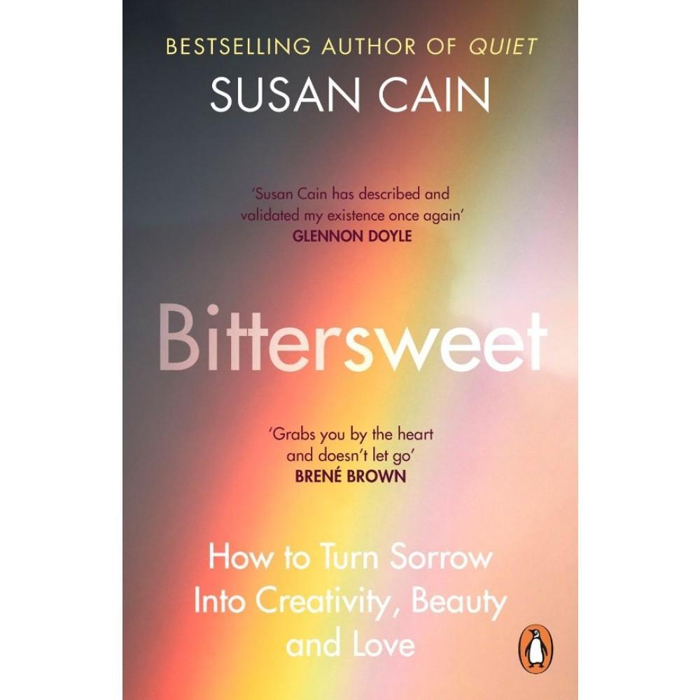 Sách kỹ năng sống tiếng Anh - Bittersweet : How to Turn Sorrow Into Creativity, Beauty and Love