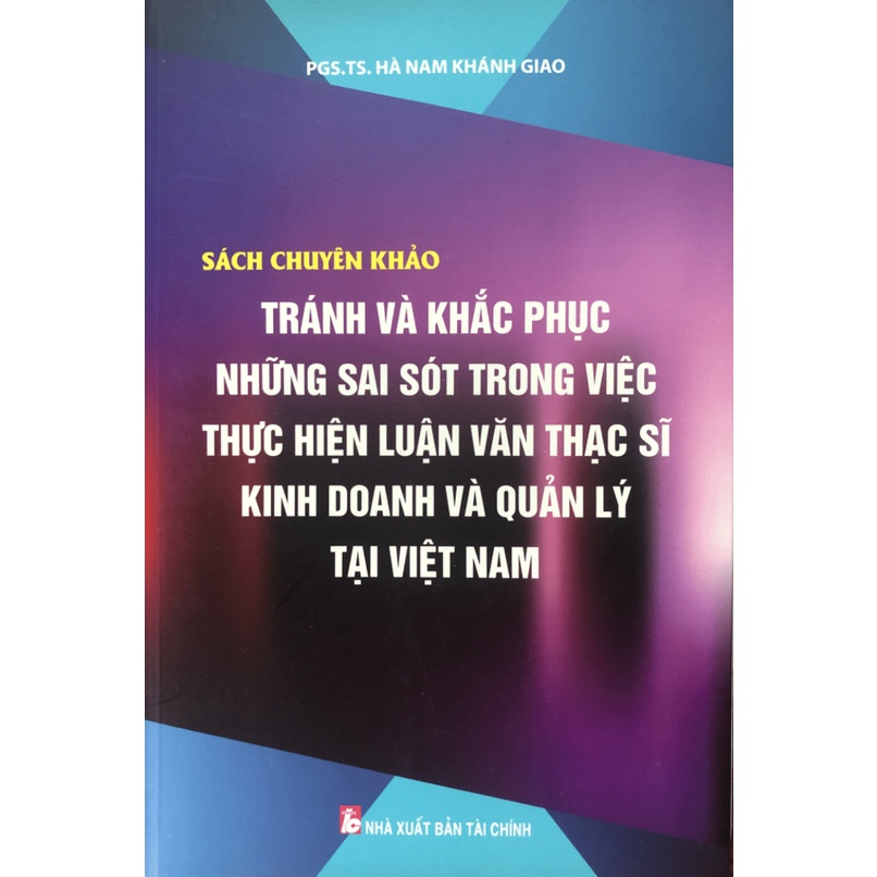 Sách Chuyên Khảo Tránh &amp; Khắc Phục Những Sai Sót Trong Công Việc Thực Hiện Luận Văn Thạc Sĩ Kinh Doanh Và Quản Lý Tại VN