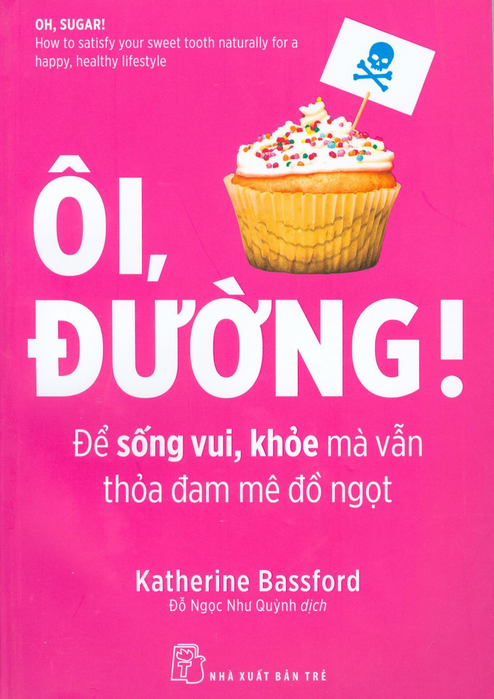 Hình ảnh Ôi, Đường! Để Sống Vui, Khỏe Mà Vẫn Thỏa Mãn Đam Mê Đồ Ngọt