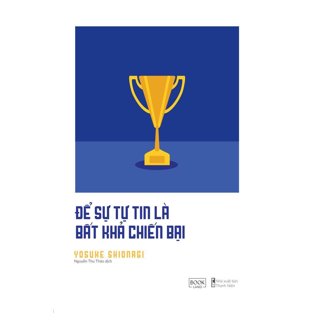 Sách Để Sự Tự Tin Là Bất Khả Chiến Bại - Bản Quyền