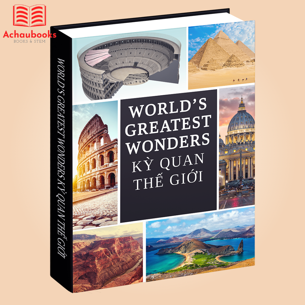 Sách Kỳ Quan Thế Giới Worlds Greatest Wonders - Hình Ảnh Minh Họa 3D Giới Thiệu Chi Tiết Về 30 Kỳ Quan Thiên Nhiên Và Nhân Tạo Tuyệt Đẹp - Á Châu Books, Bìa Cứng, In Màu