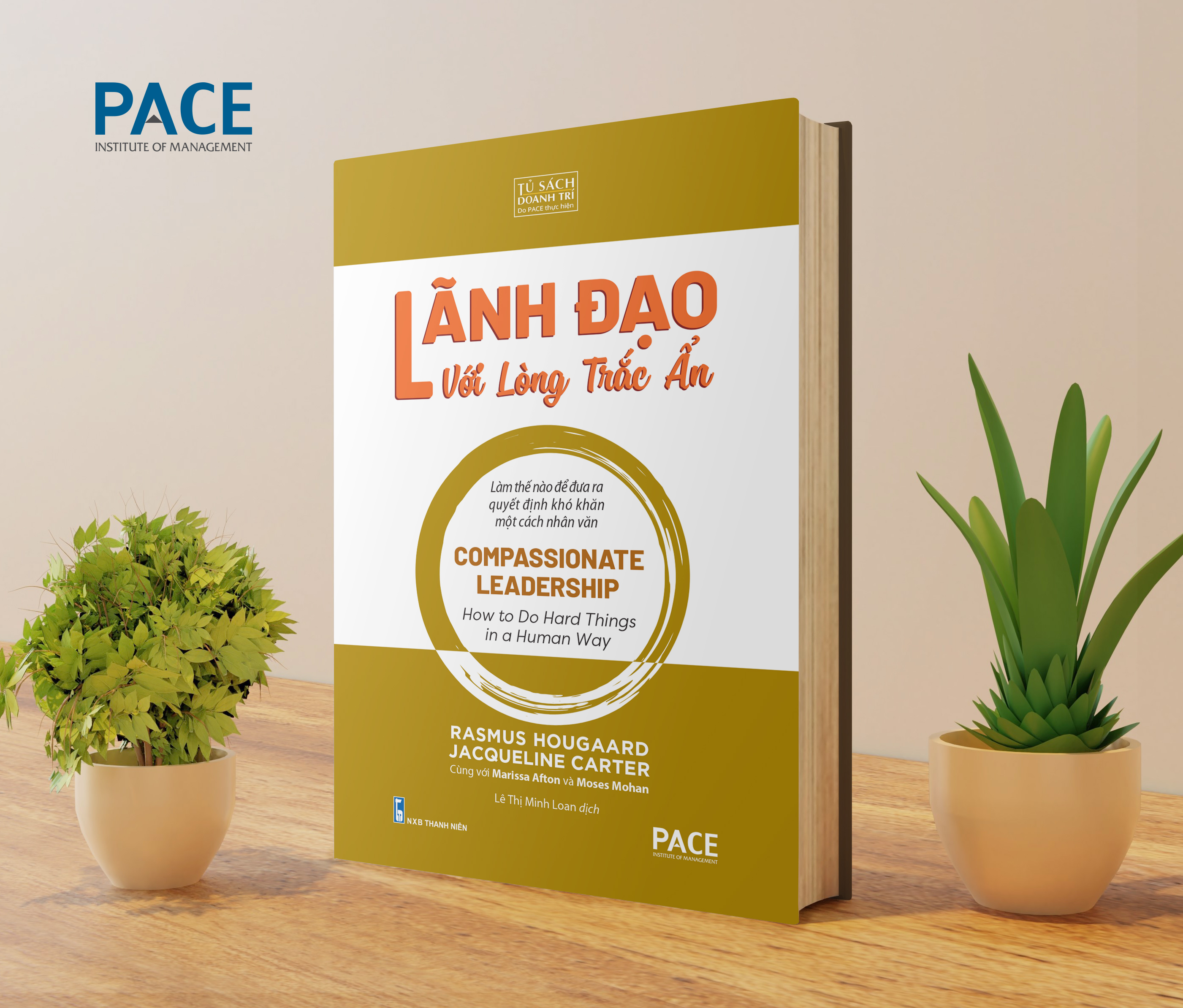 LÃNH ĐẠO VỚI LÒNG TRẮC ẨN (Compassionate Leadership) - Nhiều tác giả - Lê Thị Minh Loan dịch (bìa cứng)