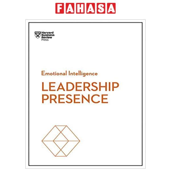 Leadership Presence (HBR Emotional Intelligence Series)