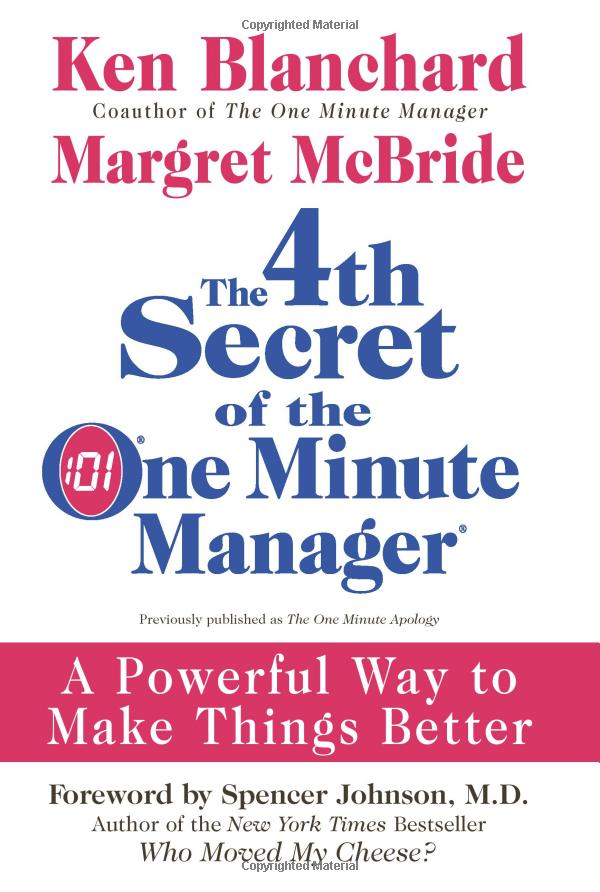 The 4th Secret of the One Minute Manager : A Powerful Way to Make Things Better