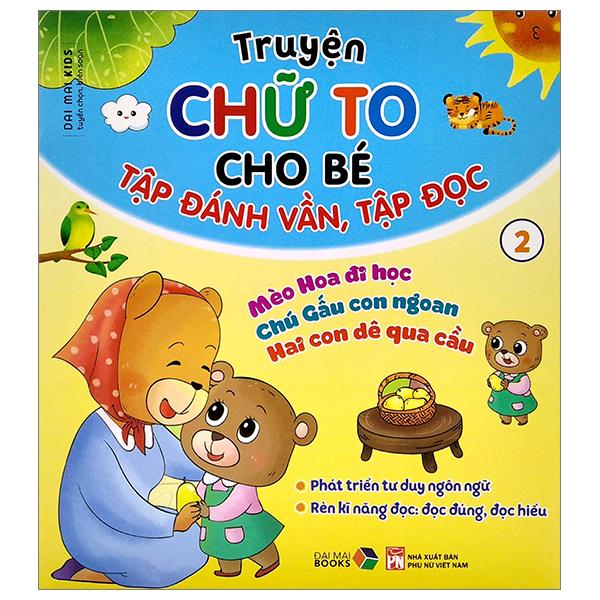 Truyện Chữ To Cho Bé Tập Đánh Vần Tập Đọc 2