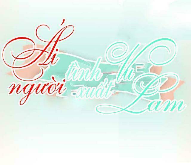 ái người tình xuất vu lam chapter 32 1