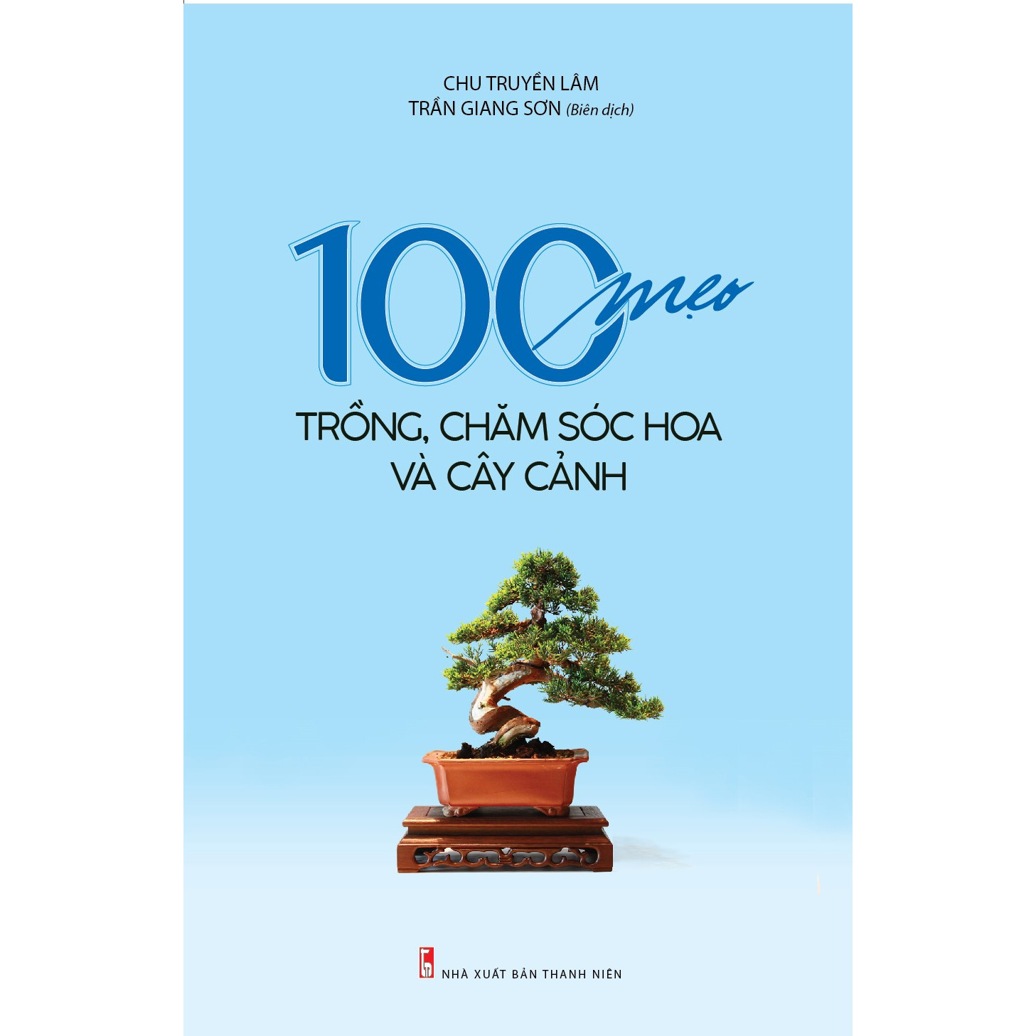 100 Mẹo Trồng, Chăm Sóc Hoa Và Cây Cảnh