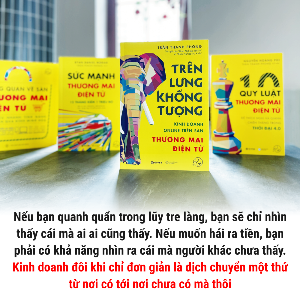 Trên Lưng Khổng Tượng - Kinh Doanh Online Trên Sàn Thương Mại Điện Tử - Khởi Nghiệp Với Bán Hàng Qua Mạng và Nhãn Hàng Riêng