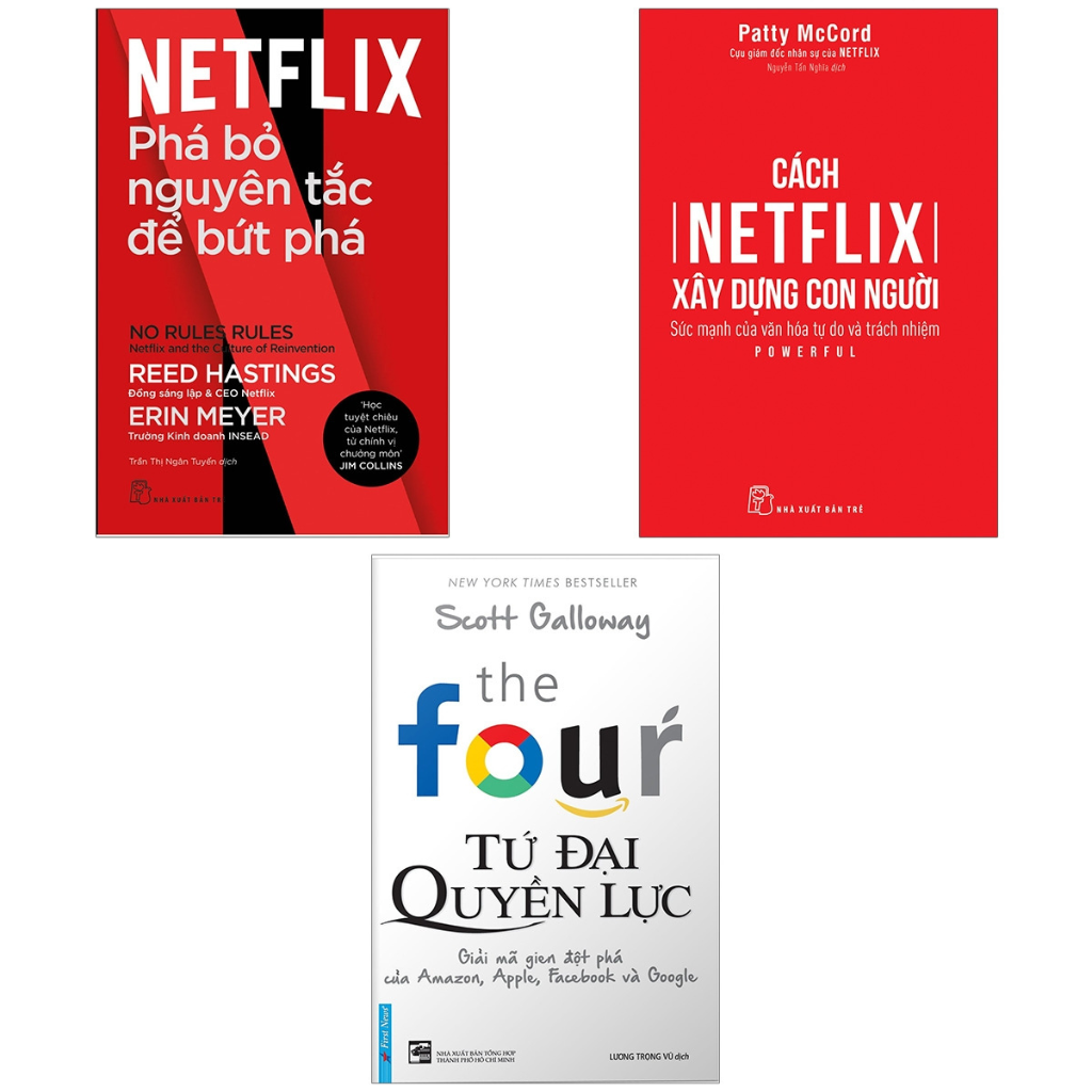 Netflix: Phá Bỏ Nguyên Tắc Để Bứt Phá + Cách Netflix Xây Dựng Con Người + The Four - Tứ Đại Quyền Lực