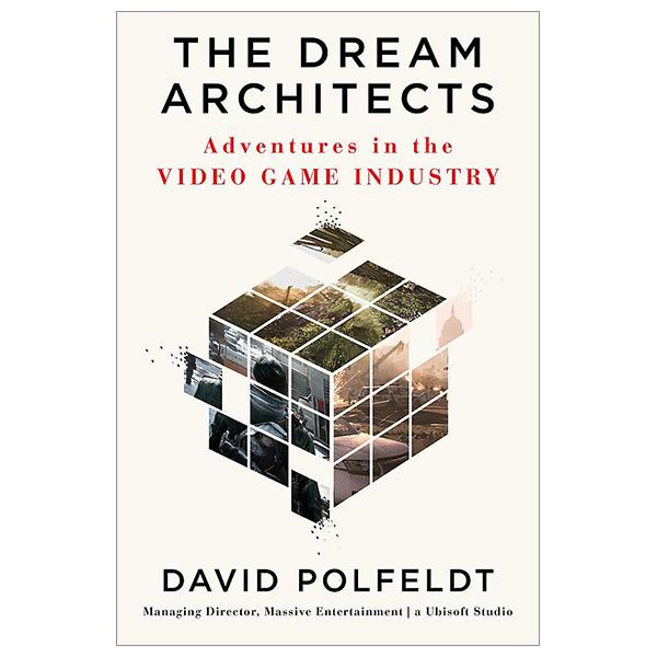 The Dream Architects: Adventures In The Video Game Industry