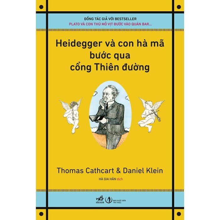 Heidegger Và Con Hà Mã Bước Qua Cổng Thiên Đường - Thomas Cathcart Daniel Klein - Hà Gia Hân dịch - (bìa mềm)
